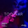 Too Far (Original Mix)