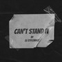 CAN'T STAND IT