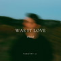 Was It Love (Piano)