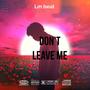 Don't leave me (feat. Lil Gadaffi & Realmz) [Explicit]