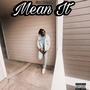 Mean it (Explicit)