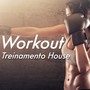 Treinamento House: As Melhores Músicas House para Correr para Treino intenso, Motivação, Concentração e Foco