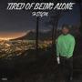 Tired Of Being Alone (Explicit)