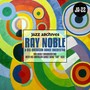 Jazz Archives Presents: Ray Noble Broadcasting with His American Dance Band 