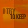 I Try To Keep (Explicit)