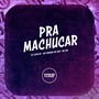 Pra Machucar (Explicit)