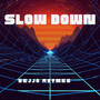 Slow Down