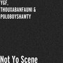 Not Yo Scene (Explicit)