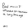 Bad music that I uploaded on soundcloud a long time ago.