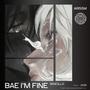 Bae I'm Fine