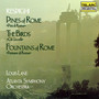 Respighi: Pines of Rome, The Birds & Fountains of Rome