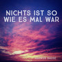 Nichts ist so wie es mal war