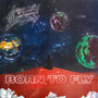 Born to Fly (Explicit)