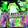 HELLO BUTTERFLY (GOODBYE BUTTERFLY VIPs) [Explicit]