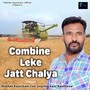 Combine Leke Jatt Chalya