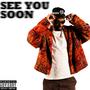 SEE YOU SOON (Explicit)