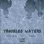 Troubled Waters (Explicit)