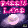 Baddie Land (Explicit)