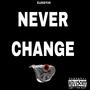 Never Change (Explicit)