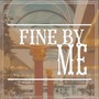 Fine by Me
