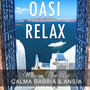 Oasi Relax - Musica New Age con Suoni della Natura e Rumore Bianco per la Calma, Rabbia, Ansia e per Dormire Serenamente Svegliandosi di Buon Umore