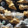 Atlantis Smoke (Explicit)