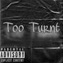 Too Turnt (feat. Lil Dame) [Explicit]