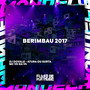 Berimbau 2017 (Explicit)