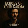 Echoes of your karma
