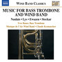 Bass Trombone and Wind Band Music - NAULAIS, J. / LYS, M. / EWAZEN, E. / STECKAR, M. (Y. Bauer, Musique de l'Air, Kesmaecker)