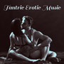 Tantric Erotic Music