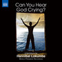 LOKUMBE, H.: Can You Hear God Crying? (Chandler-Eteme, Dixon, Holloway, The Celebration Choir, Chamb