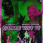 Come Wit It (Explicit)