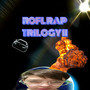 Rofl Rap Trilogy II (Explicit)