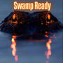 Swamp Ready (Explicit)