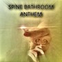 Spine Bathroom Anthem (Explicit)