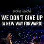 We Don't Give Up (A New Way Forward)