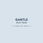 Gantle and Calm