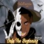 Only the Beginning (Explicit)