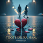 Toote Dil Ka Haal