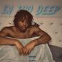 In Too Deep (Explicit)