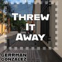 Threw It Away (Explicit)