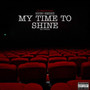 My Time To Shine (Explicit)