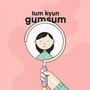Tum Kyun Gumsum?