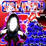 Spill Myself (Explicit)