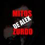 Mitos de Alex Zurdo