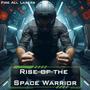 Rise of the Space Warrior