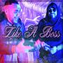 Like A Boss (feat. IAMDEX) [Explicit]