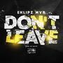 DON'T LEAVE (Explicit)