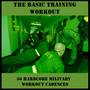 The Basic Training Workout: 50 Hardcore Military Workout Cadences